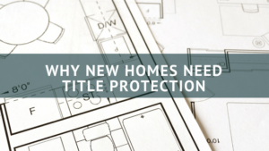 new homes need title protection